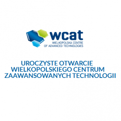 Otwarcie Wielkopolskiego Centrum Zaawansowanych Technologii