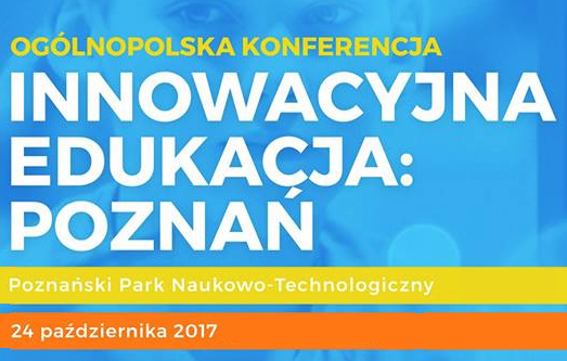 INNOWACYJNA EDUKACJA_konferencja w PPNT Poznan