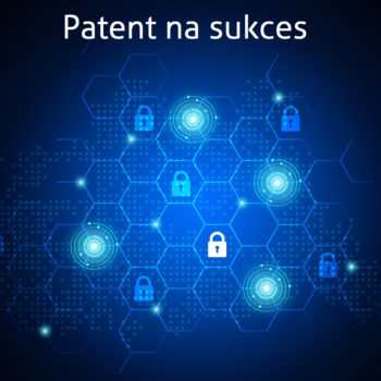 Jaki jest patent na sukces? Konferencja dla naukowców i firm