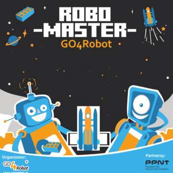 Jesteśmy partnerem pierwszej edycji zawodów dla uczestników Akademii GO4Robot. Finał już 11.06 w PPNT!